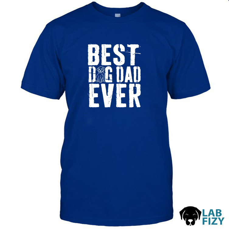 Best dog dad ever Lab Shirt 1 Best dog dad ever Lab Shirt 1