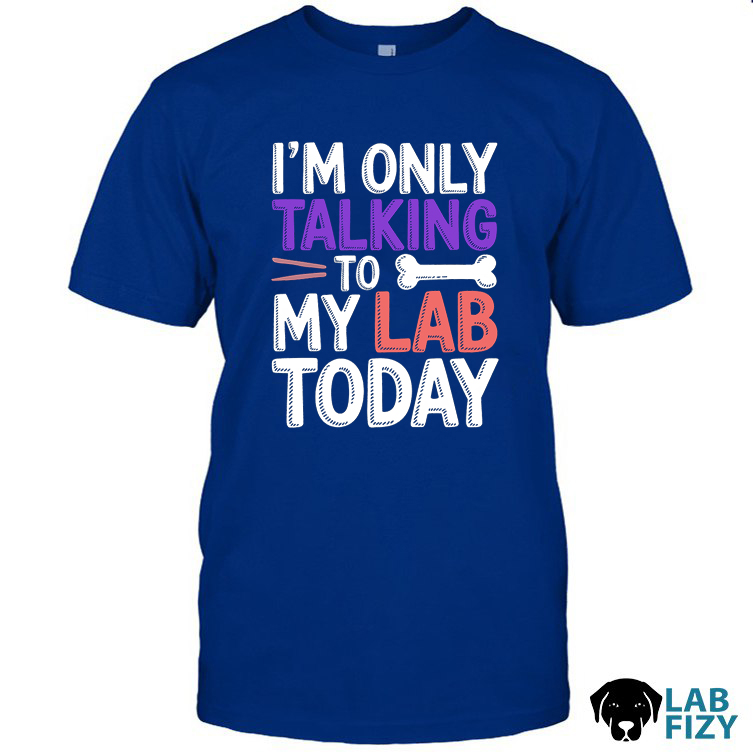 im only talking to my lab today 1 im only talking to my lab today 1