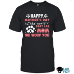 Happy Mother’s Day To The World’s Best Lab Mom Shirt