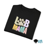 LAB MAMA Shirt, Sweatshirt, Hoodie 7 Lab Mama Shirt1