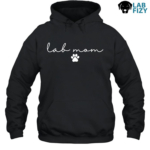 Lab MOM Shirt, Sweatshirt, Hoodie 8 Lab Mom Hoodie