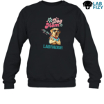Stay Pawsitive Labrador T-Shirt, Sweatshirt, Hoodie 9 Labrador Dog Mom Sweatshirt