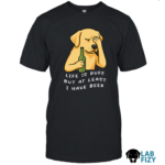 Labrador Life is Ruff But at i have beer TShirt 1a