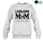 Labrador MOM Like A Normal Mom Except Much Cooler Shirt, Sweatshirt, Hoodie 5 Labrador MOM Sweatshirt