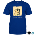 Labrador Too Cool To Drool T-Shirt, Sweatshirt, Hoodie 6 Labrador too cool to drool shirt2