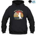 Best Lab Dad Ever Labrador Shirt, Hoodie, Sweatshirt 7 Best Lab Dad Ever Hoodie