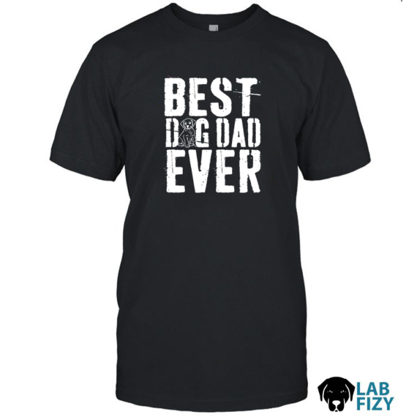 Best dog dad ever Lab Shirt