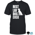 Best lab dog ever shirt