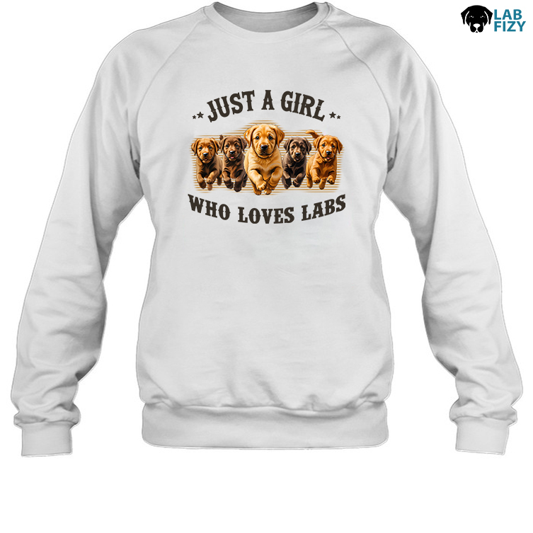Just A Girl Who Loves LABS Sweatshirt Just A Girl Who Loves LABS Sweatshirt