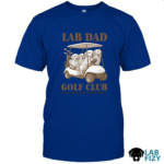 Lab Dad Golf Club Shirt, Hoodie, Sweatshirt 8 Lab Dad golf club shirts 2