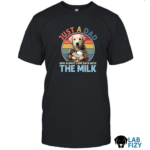 Labrador Just A Dad Who Always Came Back With The Milk Shirt