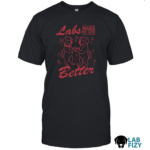 Labrador Make My Life Better Shirt