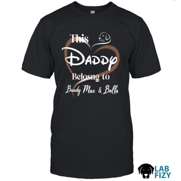 Labrador Personalized Daddy Belongs to Shirt, Hoodie, Sweatshirt