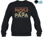 My Favorite People Call Me Papa Labrador Edition Shirt, Hoodie, Sweatshirt 12 My Favorite People Call Me Papa Labrador Edition Sweashirt