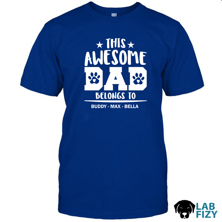 This Awesome Dog Dad Belongs To Personalized Labrador Shirt 2 This Awesome Dog Dad Belongs To Personalized Labrador Shirt 2