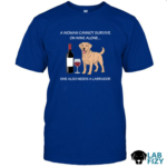 A Woman Cannot Survive On Wine Alone She Also Needs A Labrador Shirt, Hoodie, Sweatshirt 6 a woman cannot survive on wine alone she also needs a labrador 1