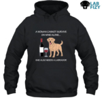 A Woman Cannot Survive On Wine Alone She Also Needs A Labrador Shirt, Hoodie, Sweatshirt 7 a woman cannot survive on wine alone she also needs a labrador 2