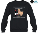 A Woman Cannot Survive On Wine Alone She Also Needs A Labrador Shirt, Hoodie, Sweatshirt 8 a woman cannot survive on wine alone she also needs a labrador 3
