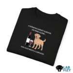 A Woman Cannot Survive On Wine Alone She Also Needs A Labrador Shirt, Hoodie, Sweatshirt 9 a woman cannot survive on wine alone she also needs a labrador 4
