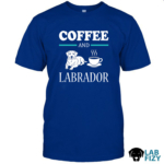 Coffee And Labrador Shirt, Hoodie, Sweatshirt 6 coffee and labrador 1