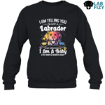 I Am Telling You I'm Not A Labrador Shirt, Hoodie, Sweatshirt 8 i am telling you im not a labrador 3