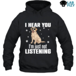 I Hear You Im Just Not Listening Labrador Shirt, Hoodie, Sweatshirt 7 i hear you im just not listening 2