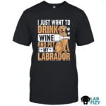 i just want to drink wine and pet my labrador