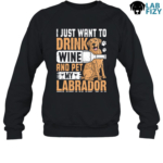 i just want to drink wine and pet my labrador 3