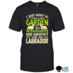 i just want to work in my garden and hangout with my labrador