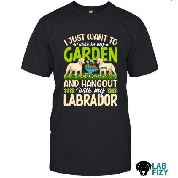i just want to work in my garden and hangout with my labrador