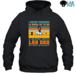 I Never Dreamed I'd Grow Up to Be a Super Sexy Lab Dad Shirt, Hoodie, Sweatshirt 9 i never dreamed id grow up to be a super sexy lab dad hoodie