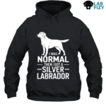 I Was Normal Then I Got A Silver Labrador Shirt, Hoodie, Sweatshirt 7 i was normal then i got a silver labrador 2