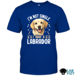 I'm Not Single I Have A Labrador Shirt, Hoodie, Sweatshirt 6 im not single i have a labrador 1