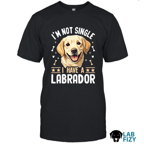 I'm Not Single I Have A Labrador Shirt, Hoodie, Sweatshirt