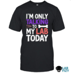 im only talking to my lab today