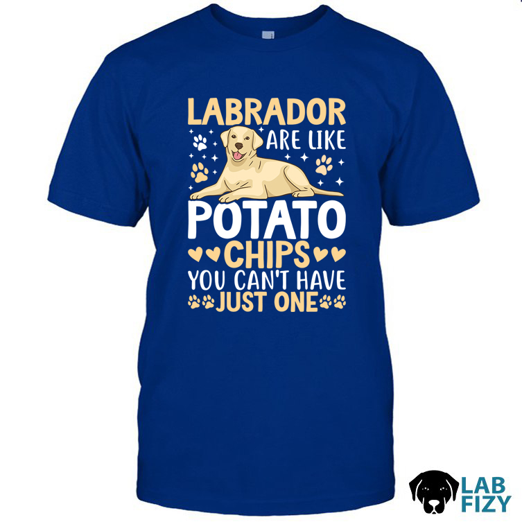 Labrador Are Like Potato Chips You Can't Have Just One Shirt, Hoodie, Sweatshirt 10 labrador are like potato chips you cant have just one 1