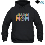 Labrador Mom Shirt, Hoodie, Sweatshirt 7 labrador mom 2