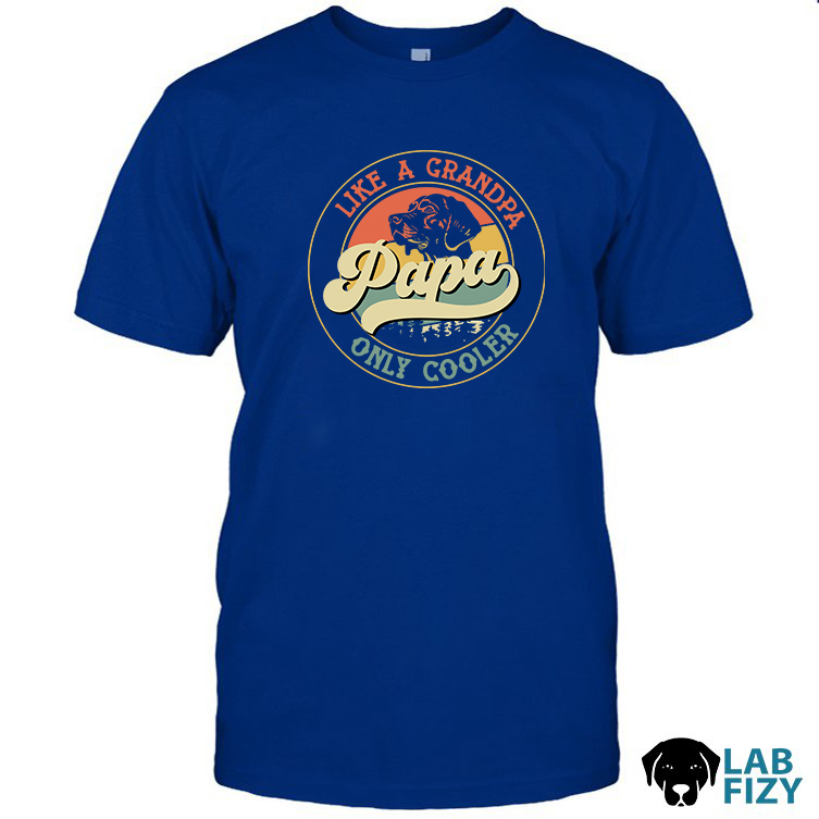 labrador papa like a grandpa only cooler Shirt 2 labrador papa like a grandpa only cooler Shirt 2