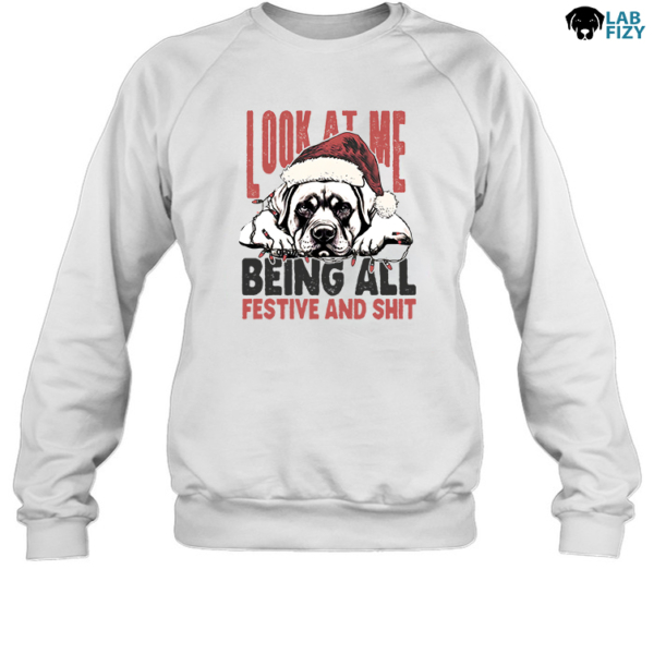 Look At Me Being All Festive And Shit Labrador Shirt, Hoodie, Sweatshirt