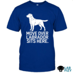 Move Over The Labrador Sits Here Shirt, Hoodie, Sweatshirt 6 move over the labrador sits here 1