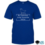 My Labrador Is My Favorite Child Shirt, Hoodie, Sweatshirt 6 my labrador is my favorite child 1
