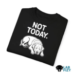 Not Today Labrador Shirt, Hoodie, Sweatshirt 9 not today 4