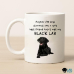 Anyone Who Says Diamonds Are A Girls Best Friend Hasnt Met My Black Lab Coffee Mug