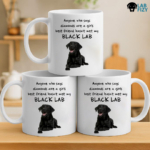 Anyone Who Says Diamonds Are A Girls Best Friend Hasnt Met My Black Lab Coffee Mug 6 Anyone Who Says Diamonds Are A Girls Best Friend Hasnt Met My Black Lab Coffee Mug 3