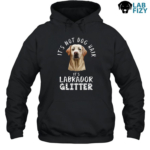It's Not Dog Hair It's A Labrador Glitter Shirt, Hoodie, Sweatshirt 8 It's Not Dog Hair It's A Labrador Glitter Hoodie
