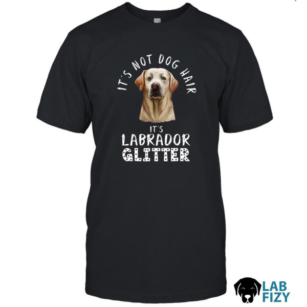 It's Not Dog Hair It's A Labrador Glitter Shirt, Hoodie, Sweatshirt