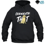 Labrador Overrate That Shirt, Hoodie, Sweatshirt 8 Labrador dog Overrate That Hoodie