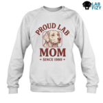 Proud Lab MOM Shirt, Hoodie, Sweatshirt Custom Since 6 Proud Lab Mom sweatshirt