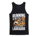 Running is better with my labrador tanktop