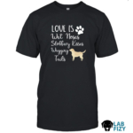 love is wet noses sloppy kisses and wagging tails labrador Shirt